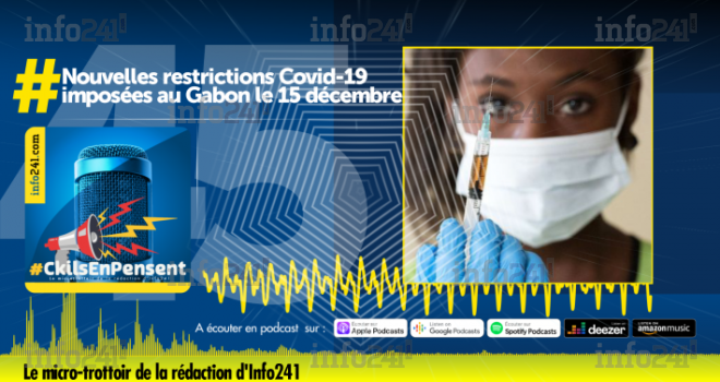 #CkilsEnPensent : Les nouvelles restrictions Covid-19 en vigueur au Gabon le 15 décembre