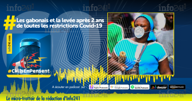 #CkilsEnPensent : les gabonais et la levée après 2 ans des mesures restrictives Covid-19